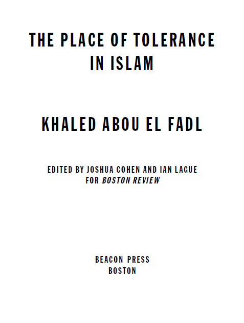 CONTENTS KHALED ABOU EL FADL The Place of Tolerance in Islam MILTON VIORST - photo 2