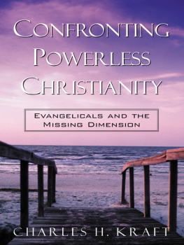 Charles H. Kraft - Confronting Powerless Christianity: Evangelicals and the Missing Dimension