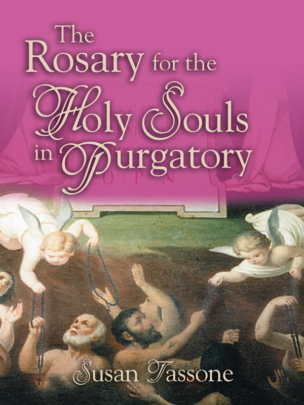 The Rosary for the Holy Souls in Purgatory The Rosary for the Holy Souls in - photo 1