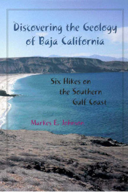 Markes E. Johnson Discovering the Geology of Baja California: Six Hikes on the Southern Gulf Coast