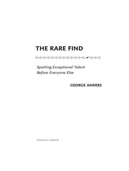 George Anders - The Rare Find: Spotting Exceptional Talent Before Everyone Else