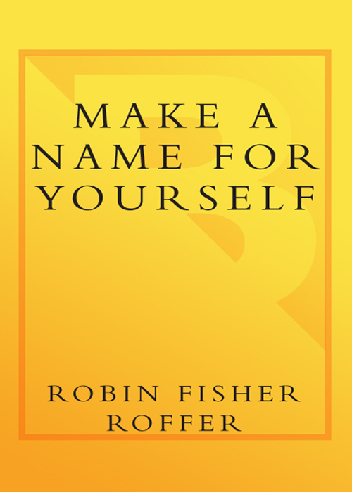 Make a Name for Yourself Robin Fisher Roffer BROADWAY BOOKS NEW YORK - photo 1
