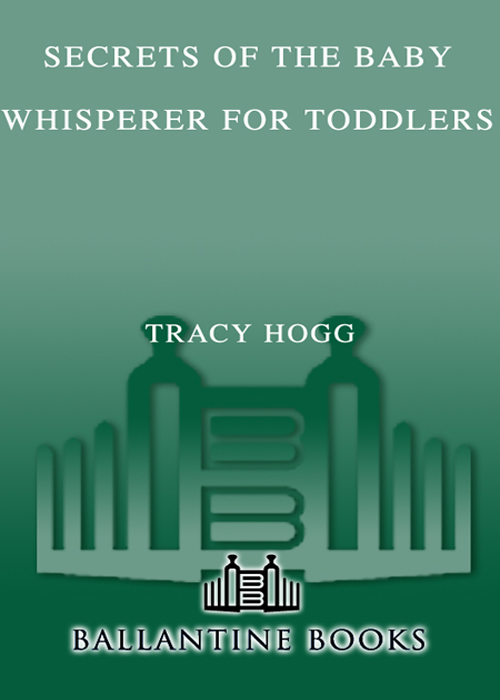 Secrets of the Baby Whisperer for Toddlers Tracy Hogg with Melinda Blau - photo 1