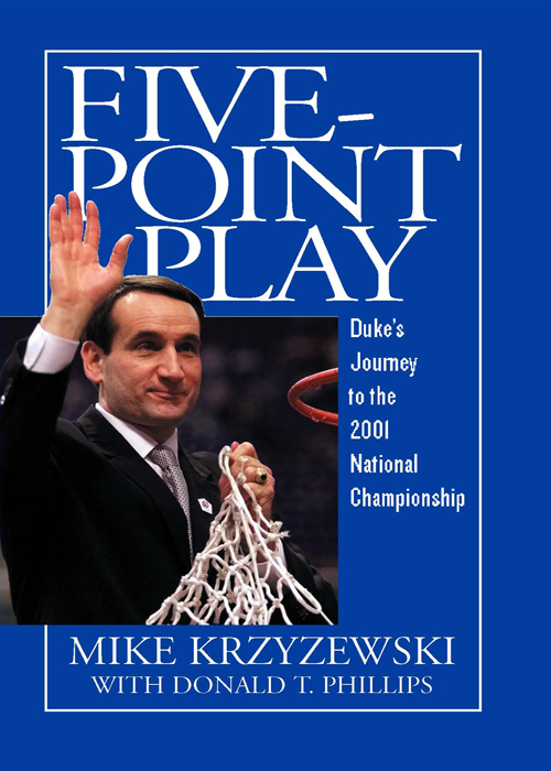 FIVE-POINT PLAY Copyright 2001 by Mike Krzyzewski All rights reserved No - photo 1