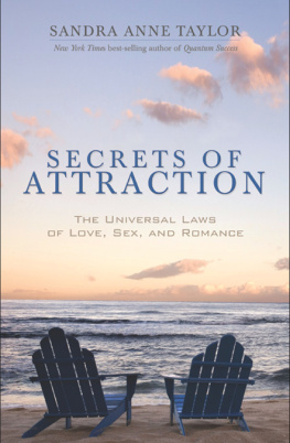 Sandra Anne Taylor Secrets of Attraction: The Universal Laws of Love, Sex, and Romance