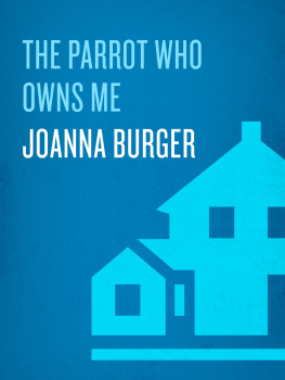 Joanna Burger The Parrot Who Owns Me: The Story of a Relationship