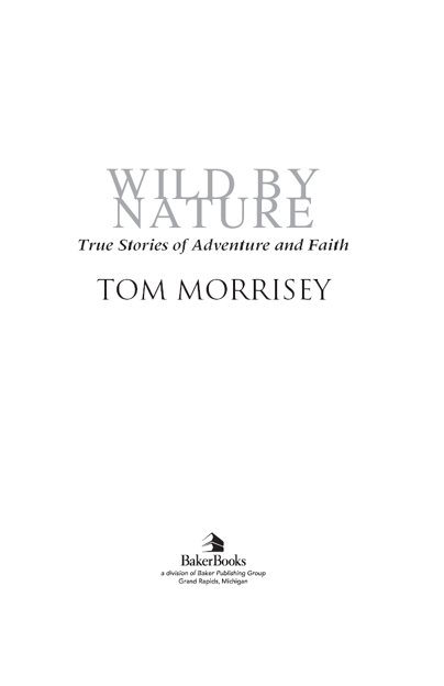 2001 by Tom Morrisey Published by Baker Books a division of Baker Publishing - photo 2