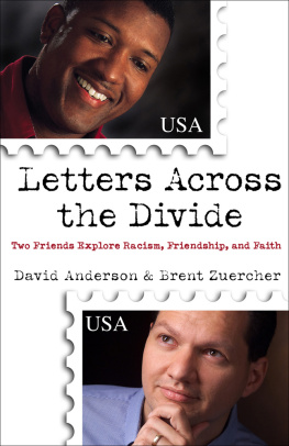 David Anderson - Letters Across the Divide: Two Friends Explore Racism, Friendship, and Faith