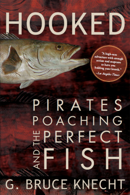 G. Bruce Knecht Hooked: Pirates, Poaching, and the Perfect Fish