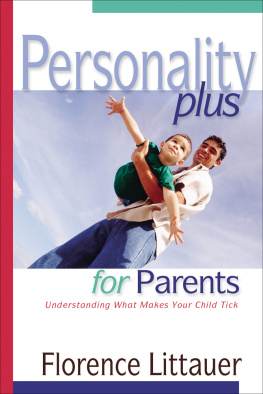 Florence Littauer - Personality Plus for Parents: Understanding What Makes Your Child Tick