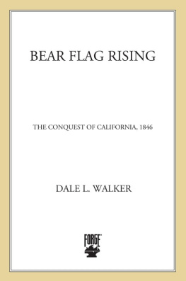 Dale L. Walker Bear Flag Rising: the Conquest of California, 1846