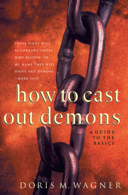 Doris M. Wagner How to Cast Out Demons: A Guide to the Basics