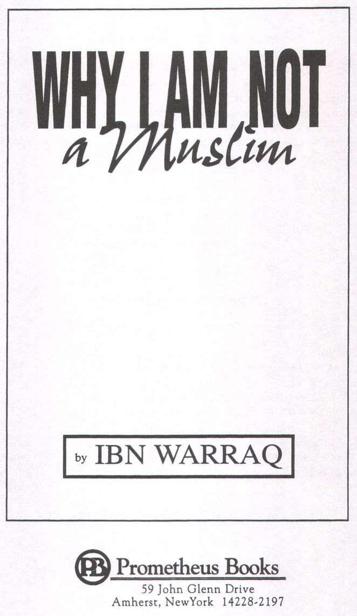 Published 2003 by Prometheus Books Why I Am Not a Muslim Copyright 1995 - photo 1