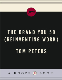 Tom Peters - The Brand You 50 (Reinventing Work): Fifty Ways to Transform Yourself from an Employee into a Brand That Shouts Distinction, Commitment, and Passion!