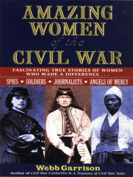 Webb Garrison - Amazing Women of the Civil War: Fascinating True Stories of Women Who Made a Difference