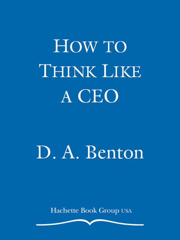 HOW TO THINK LIKE A CEO Copyright 2000 by D A Benton All rights reserved - photo 1