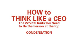 D. A. Benton - How to Think Like a CEO: The 22 Vital Traits You Need to Be the Person at the Top