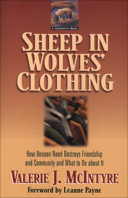 Valerie J. McIntyre - Sheep in Wolves Clothing: How Unseen Need Destroys Friendship and Community and What to Do about It