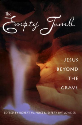 Robert M. Price - The Empty Tomb: Jesus Beyond the Grave