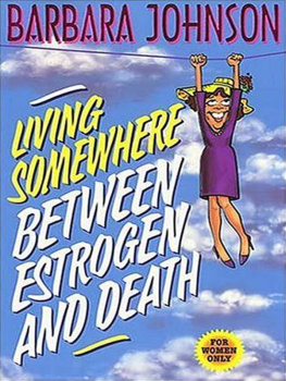 Barbara Johnson - Living Somewhere Between Estrogen and Death