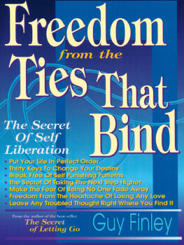 Guy Finley Freedom From the Ties That Bind: the Secret of Self Liberation