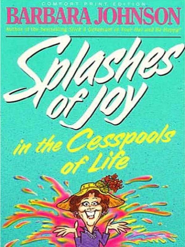 Splashes of Joy in the Cesspools of Life Splashes of Joy in the - photo 1