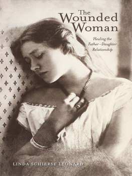 Linda Schierse Leonard The Wounded Woman: Healing the Father-daughter Relationship