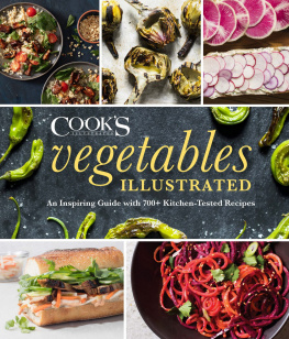 Americas Test Kitchen - Vegetables Illustrated : An Inspiring Guide with 700+ Kitchen-Tested Recipes