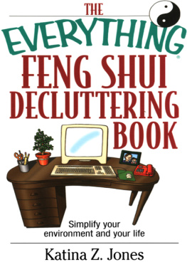 Katina Z. Jones - The Everything Feng Shui De-Cluttering Book: Simplify Your Environment and Your Life