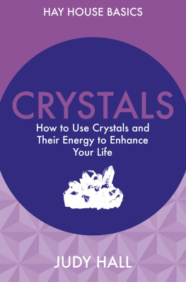 Judy Hall - Crystals: How to Use Crystals and Their Energy to Enhance Your Life
