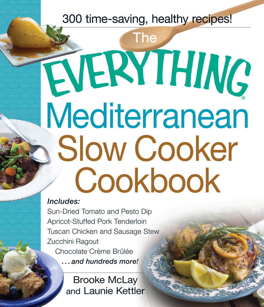 THE MEDITERRANEAN SLOW COOKER COOKBOOK Brooke McLay and Launie Kettler - photo 1