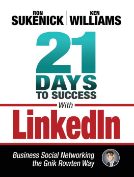 Ron Sukenick - 21 Days to Success with LinkedIn: Business Social Networking the Gnik Rowten Way