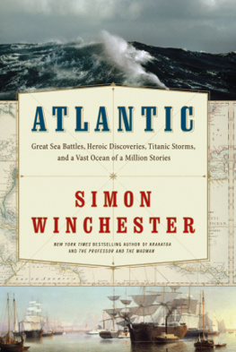 Simon Winchester - Atlantic: Great Sea Battles, Heroic Discoveries, Titanic Storms,and a Vast Ocean of a Million Stories