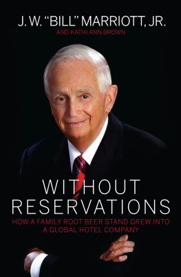 J. W. Bill Marriott - Without Reservations: How a Family Root Beer Stand Grew Into a Global Hotel Company