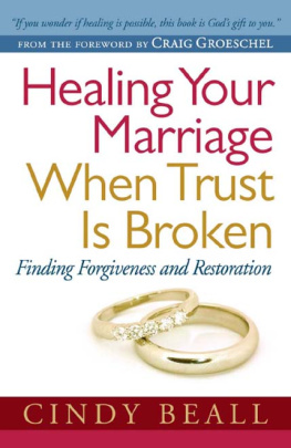 Cindy Beall - Healing Your Marriage When Trust Is Broken: Finding Forgiveness and Restoration