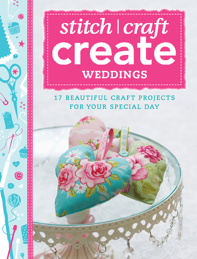 Stitch Craft Create Weddings 17 Beautiful Craft Projects for Your Special Day - image 1