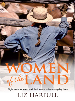 Liz Harfull - Women of the Land: Eight Rural Women and Their Remarkable Everyday Lives