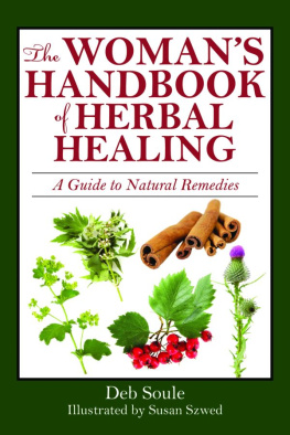 Deb Soule - The Womans Handbook of Healing Herbs: A Guide to Natural Remedies