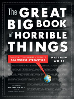 Matthew White - The Great Big Book of Horrible Things: The Definitive Chronicle of Historys 100 Worst Atrocities