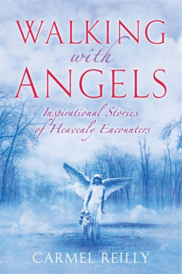 Carmel Reilly Walking with Angels: Inspirational Stories of Heavenly Encounters