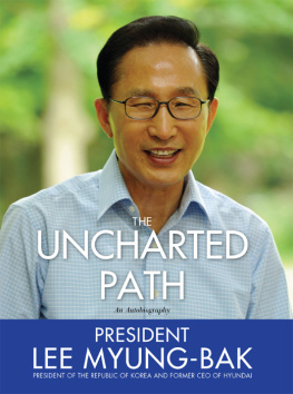 Lee Myung-Bak - The Uncharted Path: The Autobiography of Lee Myung-Bak