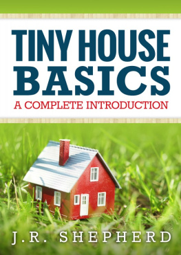 J.R. Shepherd Tiny House Basics: A Complete Introduction