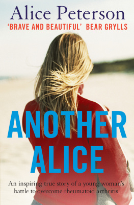 Alice Peterson - Another Alice: An Inspiring True Story of a Young Womans Battle to Overcome Rheumatoid Arthiritis