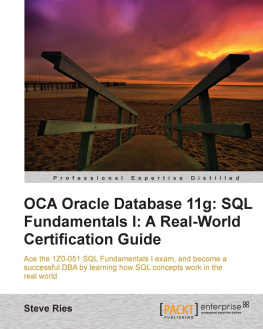 Steve Ries - OCA Oracle Database 11g: SQL Fundamentals I: A Real World Certification Guide