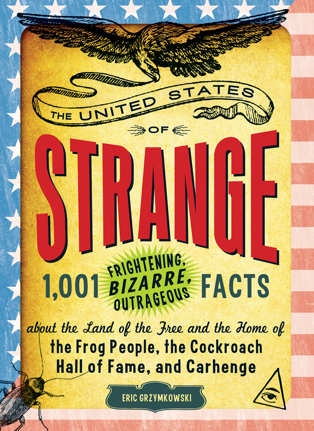 THE UNITED STATES OF STRANGE 1001 FRIGHTENING BZARRE OUTRAGEOUS FACTS - photo 1