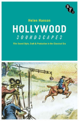 Helen Hanson - Hollywood Soundscapes: Film Sound Style, Craft and Production in the Classical Era