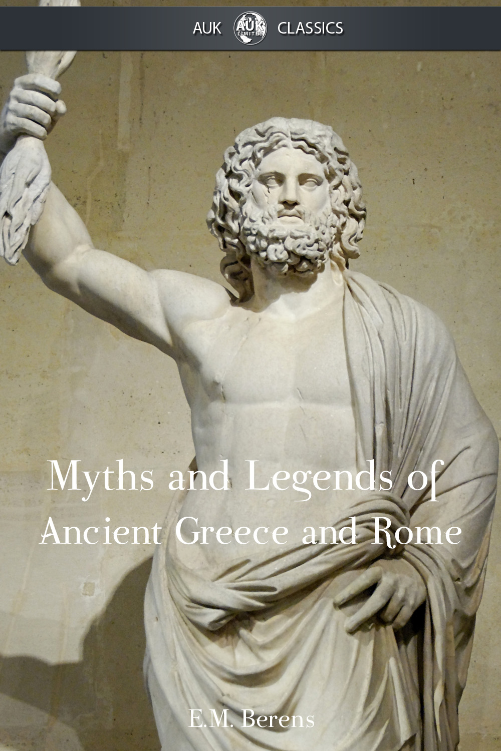 Title Page THE MYTHS AND LEGENDS OF ANCIENT GREECE AND ROME by E M - photo 1