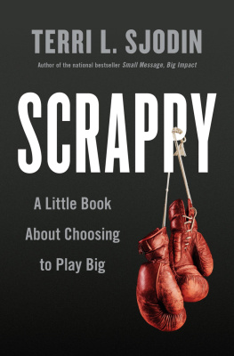 Terri L. Sjodin Scrappy: A Little Book About Choosing to Play Big