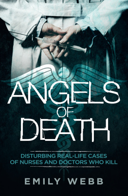 Emily Webb - Angels of Death: Disturbing Real-Life Cases of Nurses and Doctors Who Kill