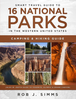 Rob J. Simms Smart Travel Guide to 16 National Parks in the Western United States--Camping & Hiking Guide (Also In–Depth Guide to Yosemite, Olympic & Grand Canyon)